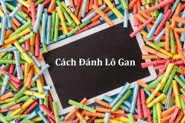 Tìm hiểu về cách đánh lô gan