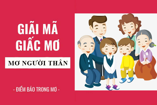 Nằm mơ thấy người thân điềm gì?